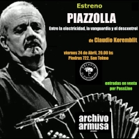 Estreno de "Piazzolla, entre la electricidad, la vanguardia y el descontrol"