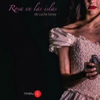 Estreno: «Rosa en las islas» en Timbre4